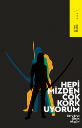 Ketebe Yayıncılık - Hepimizden Çok Korkuyorum Ketebe Yayıncılık - Hepimizden Çok Korkuyorum