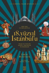 Ketebe Yayınları - Her Yanı Ve Her Şeyiyle 18. Yüzyıl İstanbul’U