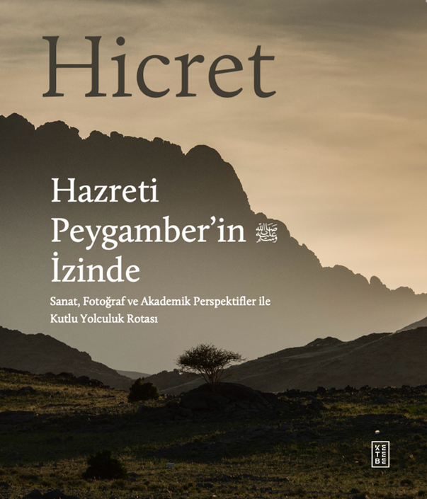 Ketebe Yayınları - Hicret: Hazreti Peygamber’in İzinde