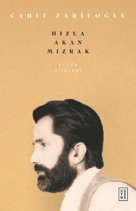 Ketebe Yayınları - Bütün Şiirleri & Hızla Akan Mızrak