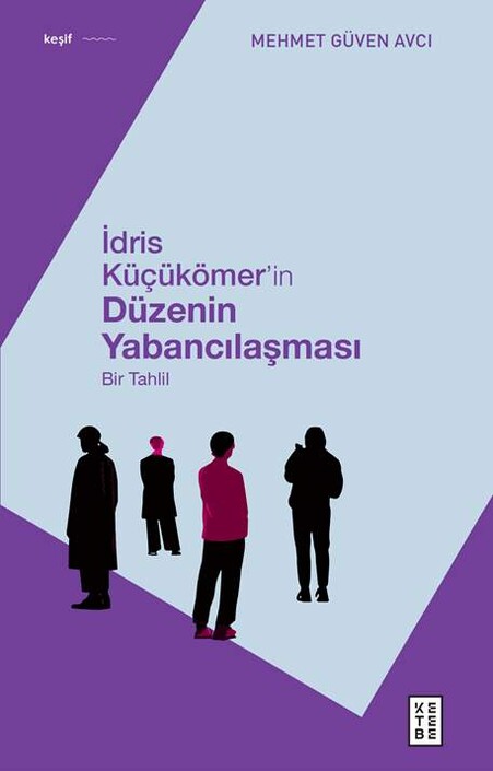 Ketebe Yayınları - İdris Küçükömer’in Düzenin Yabancılaşması