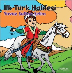 Birlikte Çocuk - İlk Türk Halifesi - Yavuz Sultan Selim