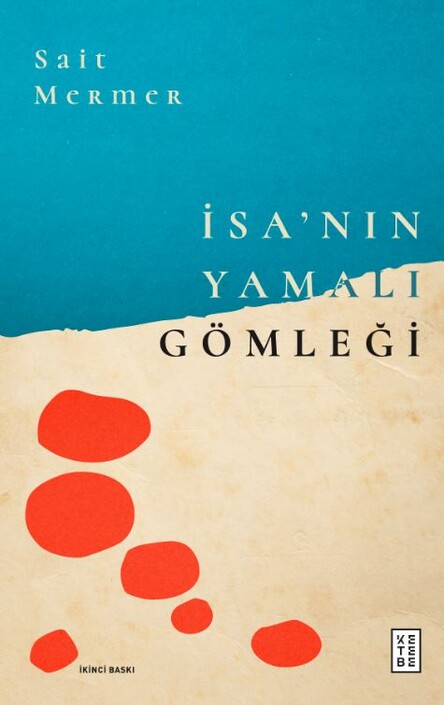 Ketebe Yayınları - İsa’nın Yamalı Gömleği