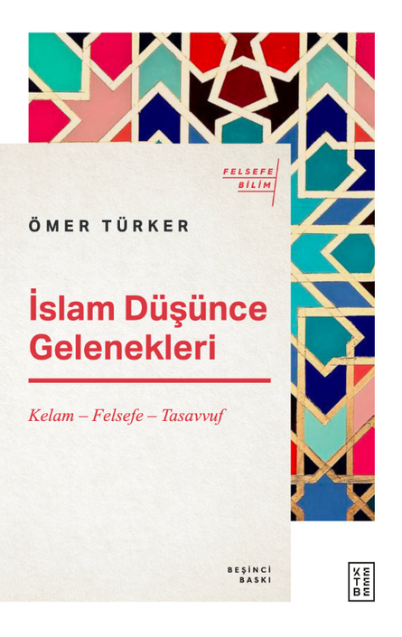 Ketebe Yayıncılık - İslam Düşünce Gelenekleri Kelam - Felsefe - Tasavvuf