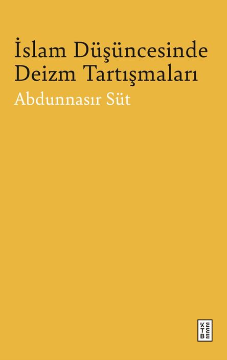 Ketebe Yayıncılık - İslam Düşüncesinde Deizm Tartışmaları