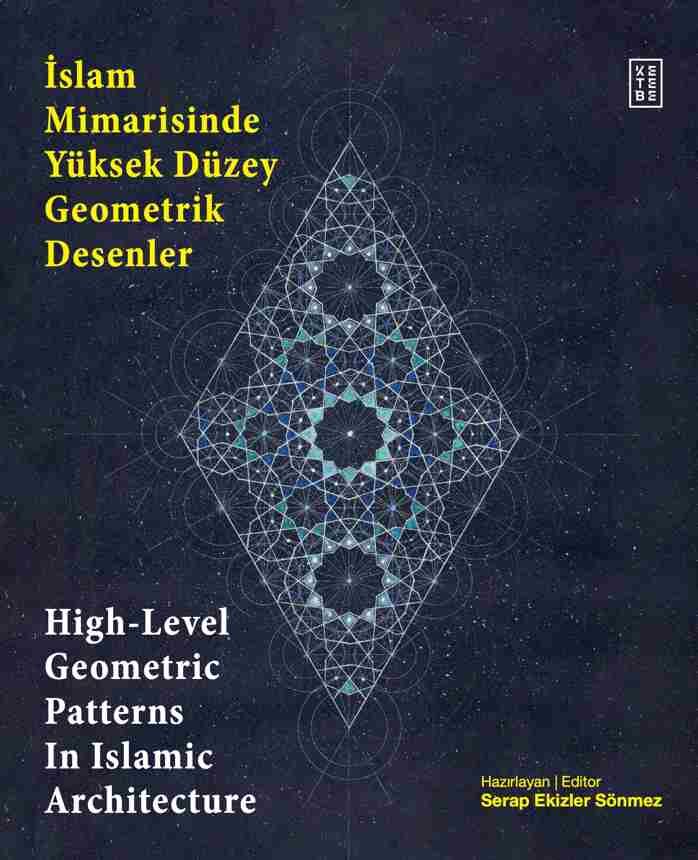 İslam Mimarisinde Yüksek Düzey Geometrik Desenler / High-Level Geometric Patterns In Islamic Architecture