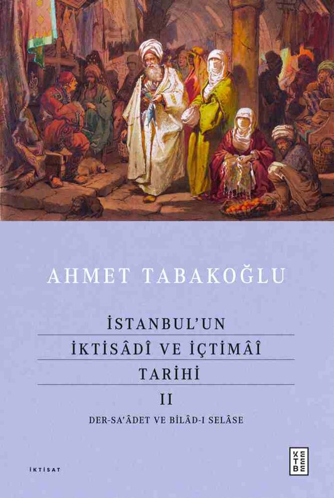 İstanbul’un İktisâdî ve İçtimâî Tarihi - II