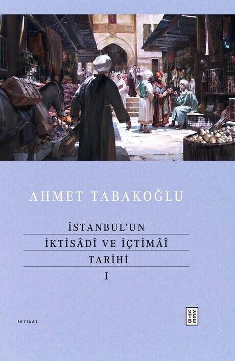 İstanbul’un İktisâdî ve İçtimâî Tarihi İstanbul’un İktisâdî ve İçtimâî Tarihi
