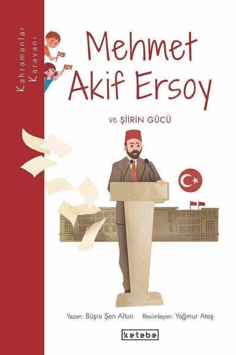 KETEBE ÇOCUK - Mehmet Akif Ersoy ve Şiirin Gücü	 - Kahramanlar Karavanı