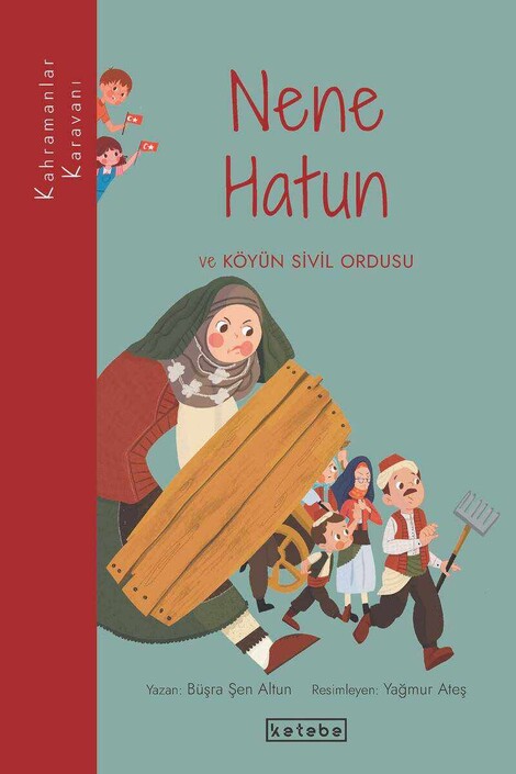 KETEBE ÇOCUK - Nene Hatun ve Köyün Sivil Ordusu	 - Kahramanlar Karavanı