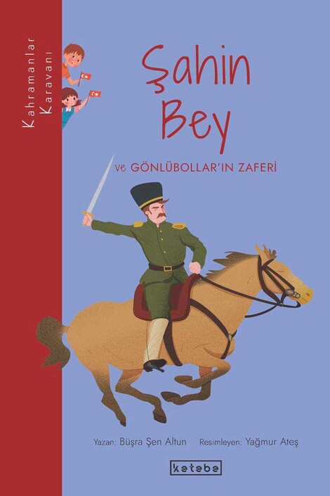 KETEBE ÇOCUK - Şahin Bey ve Gönlübollar’ın Zaferi	 - Kahramanlar Karavanı