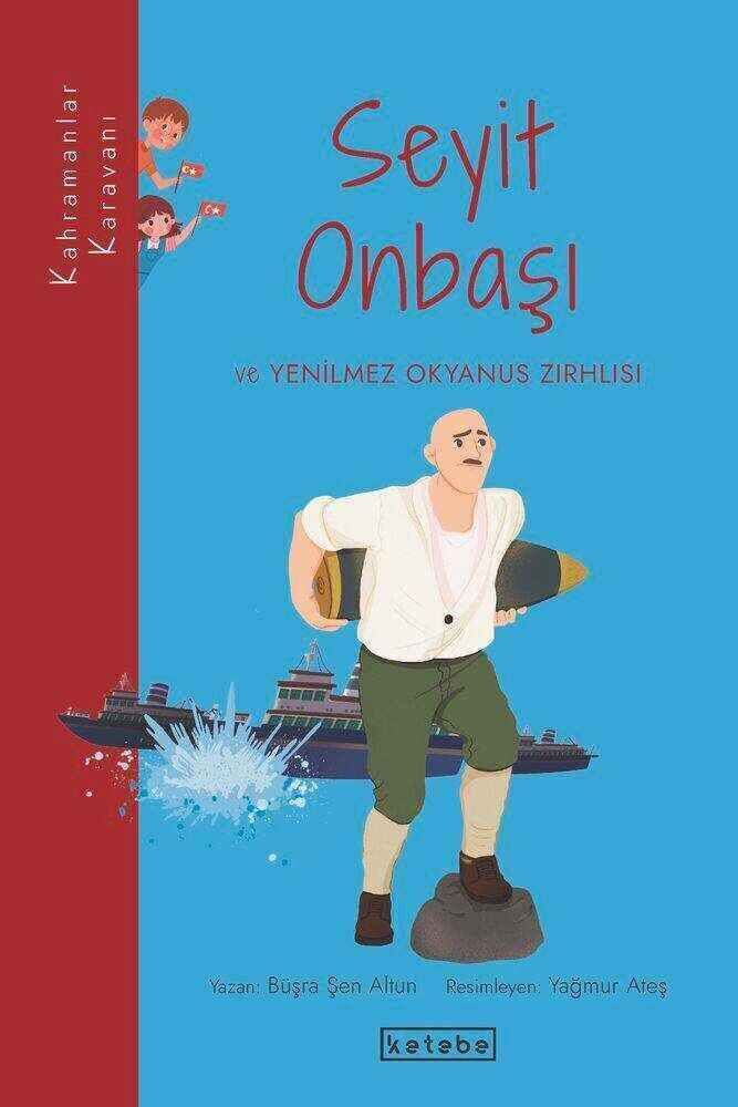 Seyit Onbaşı ve Yenilmez Okyanus Zırhlısı	 - Kahramanlar Karavanı