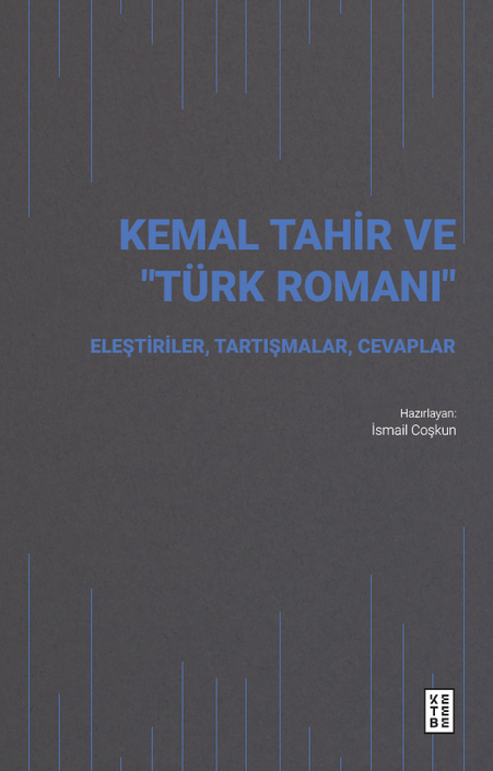 Ketebe Yayıncılık - Kemal Tahir ve “Türk Romanı” Ketebe Yayıncılık - Kemal Tahir ve “Türk Romanı”