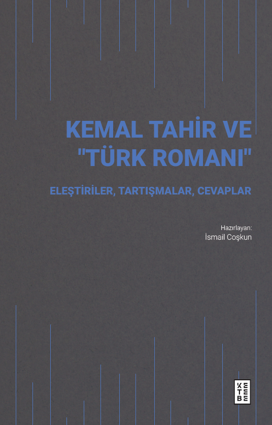 Kemal Tahir ve “Türk Romanı” Kemal Tahir ve “Türk Romanı”