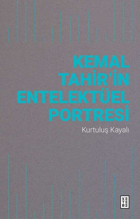 Ketebe Yayınları - Kemal Tahir’in Entelektüel Portresi