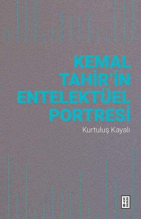 Ketebe Yayınları - Kemal Tahir’in Entelektüel Portresi