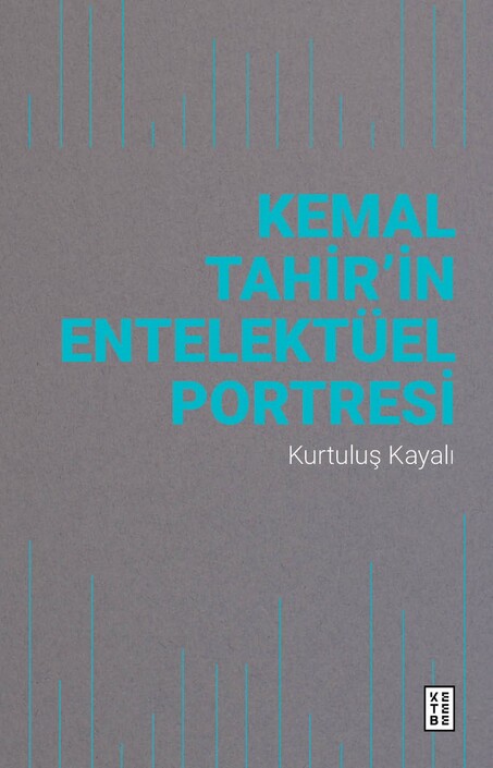 Ketebe Yayınları - Kemal Tahir’in Entelektüel Portresi