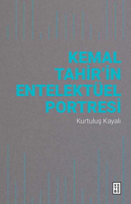 Ketebe Yayınları - Kemal Tahir’in Entelektüel Portresi