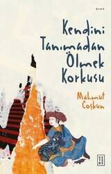 Ketebe Yayıncılık - Kendini Tanımadan Ölmek Korkusu