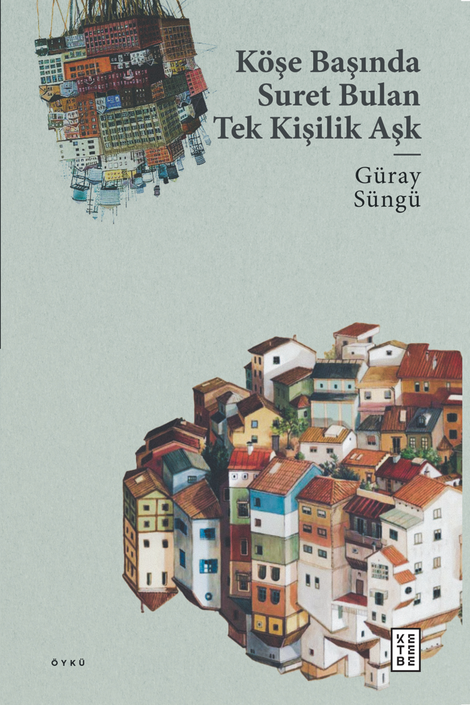 Ketebe Yayınları - Köşe Başında Suret Bulan Tek Kişilik Aşk