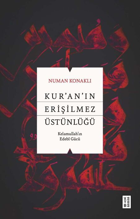 Ketebe Yayıncılık - Kur’an’ın Erişilmez Üstünlüğü