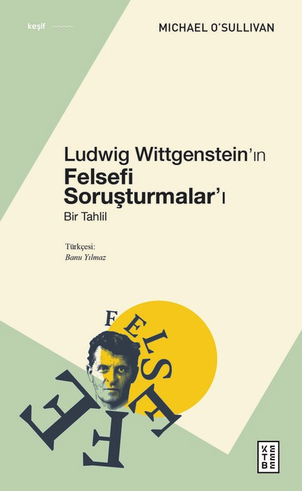 Ketebe Yayınları - Ludwig Wittgenstein’ın Felsefi Soruşturmalar’ı