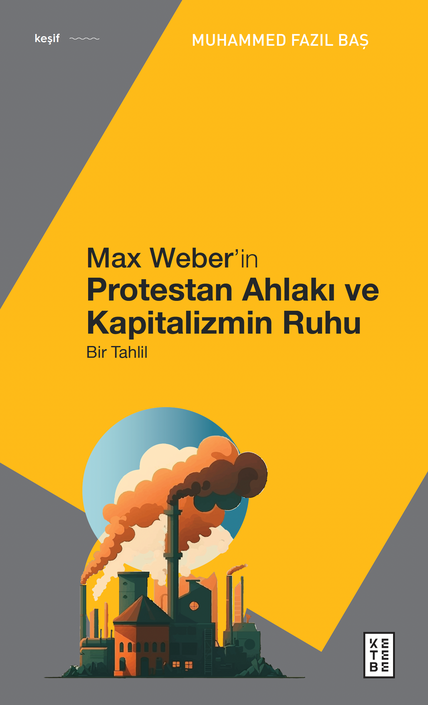 Ketebe Yayınları - Max Weber’in Protestan Ahlakı