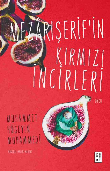 Ketebe Yayıncılık - Mezârışerif’in Kırmızı İncirleri