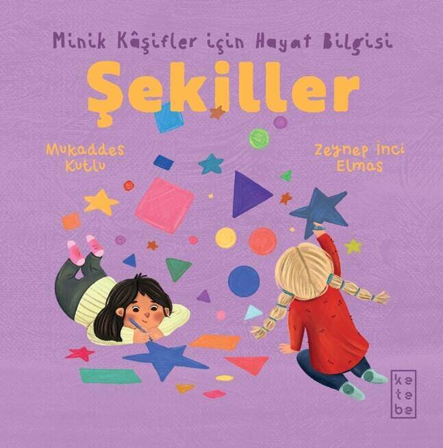 KETEBE ÇOCUK - Minik Kâşifler için Hayat Bilgisi - Şekiller
