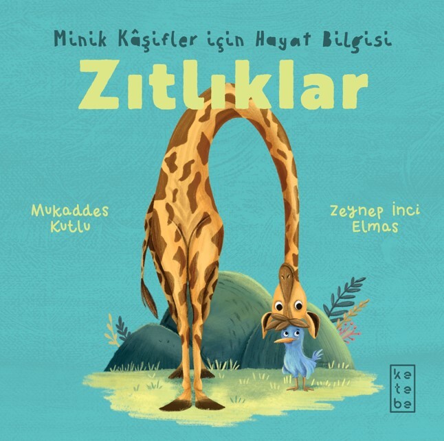 KETEBE ÇOCUK - Minik Kâşifler için Hayat Bilgisi - Zıtlıklar