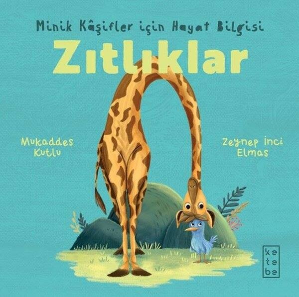 KETEBE ÇOCUK - Minik Kâşifler için Hayat Bilgisi - Zıtlıklar