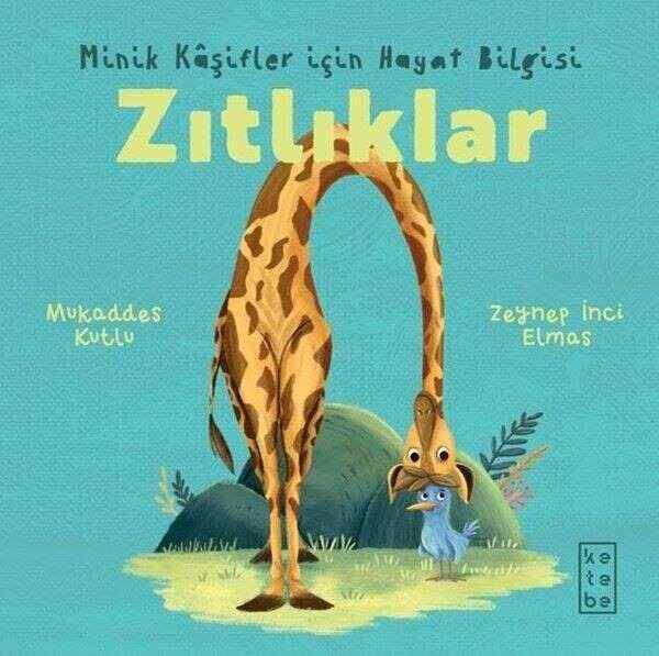 KETEBE ÇOCUK - Minik Kâşifler için Hayat Bilgisi - Zıtlıklar