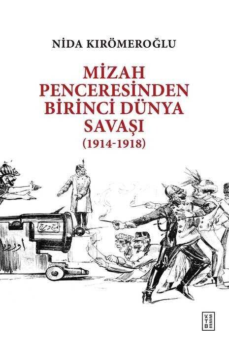 Ketebe Yayıncılık - Mizah Penceresinden Birinci Dünya Savaşı