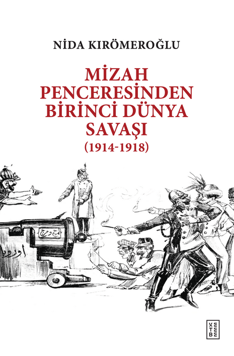 Ketebe Yayınları - Mizah Penceresinden Birinci Dünya Savaşı