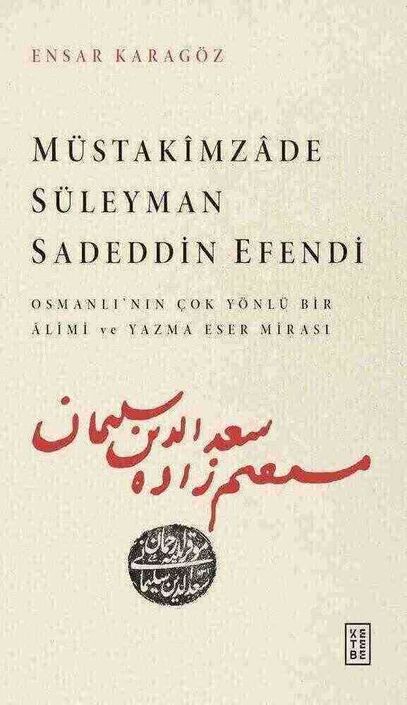 Ketebe Yayıncılık - Müstakîmzâde Süleyman Sadeddin Efendi Ketebe Yayıncılık - Müstakîmzâde Süleyman Sadeddin Efendi