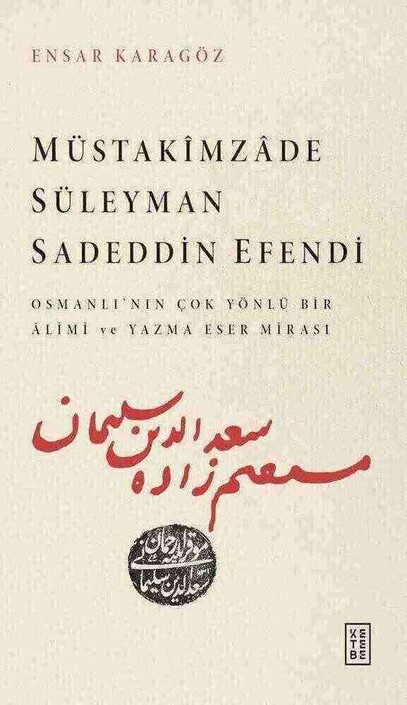 Ketebe Yayınları - Müstakîmzâde Süleyman Sadeddin Efendi