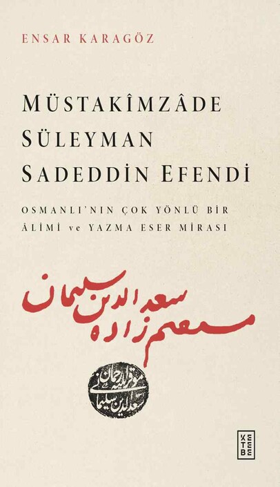 Ketebe Yayınları - Müstakîmzâde Süleyman Sadeddin Efendi