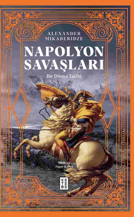 Ketebe Yayınları - Napolyon Savaşları - Bir Dünya Tarihi
