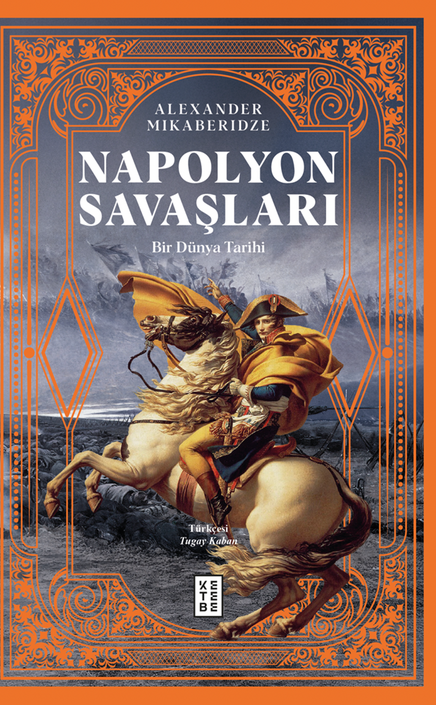 Ketebe Yayınları - Napolyon Savaşları - Bir Dünya Tarihi
