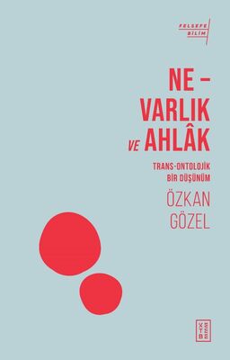 Ne – Varlık ve Ahlak Ne – Varlık ve Ahlak