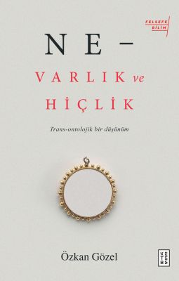 Ne –Varlık Ve Hiçlik