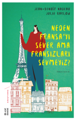 Ketebe Yayınları - Neden Fransa 'Yı Sever Fransızları Sevmeyiz ?