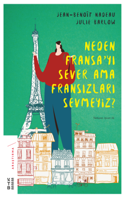 Neden Fransa 'yı Sever Fransızları Sevmeyiz ?