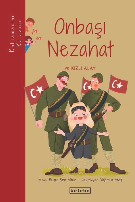KETEBE ÇOCUK - Onbaşı Nezahat ve Kızlı Alay	 - Kahramanlar Karavanı