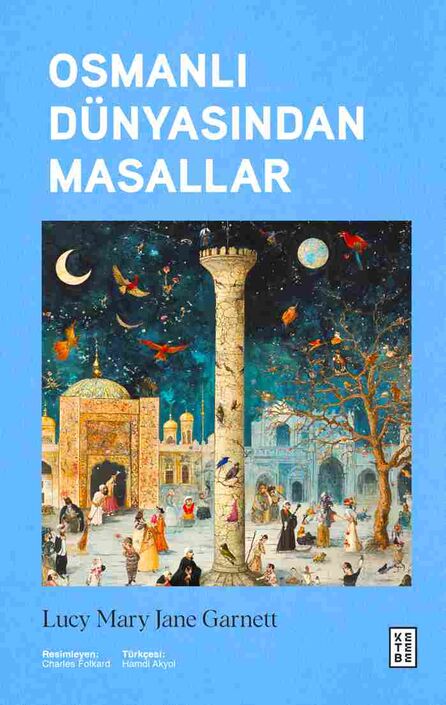 Ketebe Yayınları - Osmanlı Dünyasından Masallar