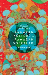 Ketebe Yayınları - Osmanlı İstanbul’Unda Ramazan Kültürü Ve Ramazan Sofraları