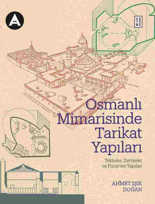 Ketebe Yayıncılık - Osmanlı Mimarisinde Tarikat Yapıları (Ciltli) Ketebe Yayıncılık - Osmanlı Mimarisinde Tarikat Yapıları (Ciltli)
