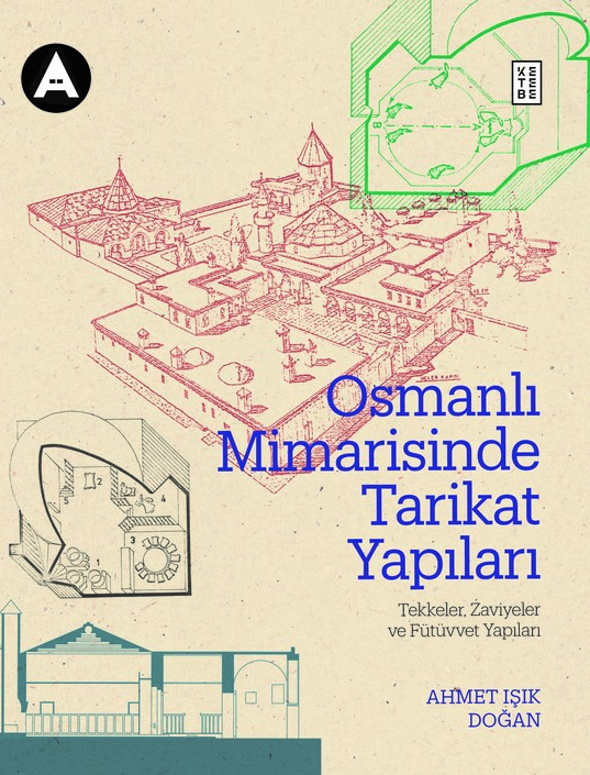 Ketebe Yayınları - Osmanlı Mimarisinde Tarikat Yapıları (Ciltli)