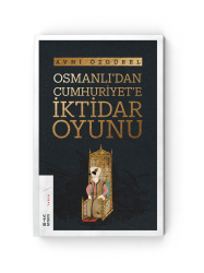 Ketebe Yayınları - Osmanlı´dan Cumhuriyet´e İktidar Oyunu