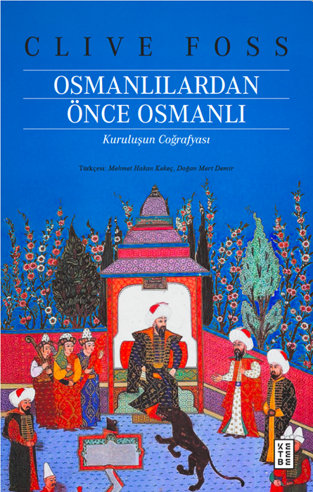 Ketebe Yayınları - Osmanlılardan Önce Osmanlı